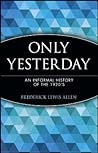 Only Yesterday by Frederick Lewis Allen