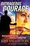 Outrageous Courage by Kris Vallotton