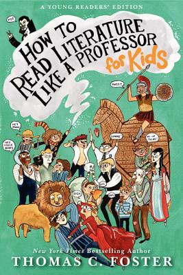 How to Read Literature Like a Professor: For Kids: For Kids ― A Fun Literature Guide to Symbols and Metaphors for Children (Ages 8-12)