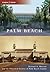 Palm Beach, Florida (Then and Now)