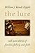 The Lure: Still More Stories of Families, Fishing, and Faith