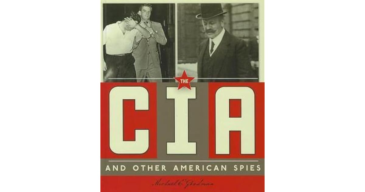 The CIA and Other American Spies by Michael E. Goodman