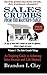 Sales Crumbs from the Master's Table: An Inspiring Guide to Achieving Sales Success and Life Mastery