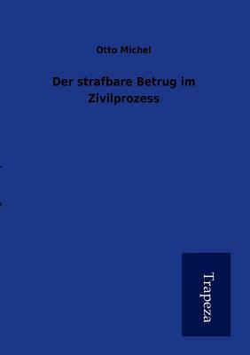Der strafbare Betrug im Civilprozess