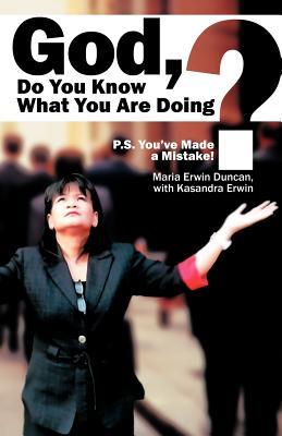 God, Do You Know What You Are Doing?: P.s. You've Made a Mistake!