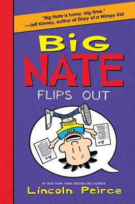 Big Nate Flips Out: A Funny Novel about the King of Detention Trying to Clean Up His Act for His Best Friend, for Children (Ages 8-12)