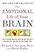 The Emotional Life of Your Brain: How Its Unique Patterns Affect the Way You Think, Feel, and Live--and How You Can Change Them