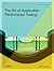 The Art of Application Performance Testing: Help for Programmers and Quality Assurance
