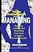 The Young Professional's Guide to Managing: Building, Guiding and Motivating Your Team to Achieve Awesome Results