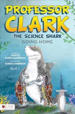 Professor Clark the Science Shark Going Home: Includes eLive Audio Download