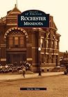 Rochester (Images of America: Minnesota) Rochester (Images of America: Minnesota)