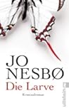 Die Larve by Jo Nesbø