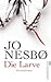 Die Larve (Harry Hole, #9)