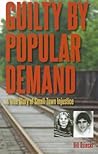 Guilty By Popular Demand: A True Story of Small-Town Injustice