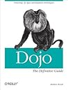 Dojo: The Definitive Guide: The Definitive Guide