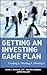 Getting an Investing Game Plan: Creating It, Working It, Winning It