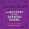 The Mystery of the Spanish Shawl by Agatha Christie The Mystery of the Spanish Shawl by Agatha Christie