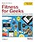 Fitness for Geeks by Bruce W. Perry