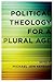 Political Theology for a Plural Age