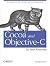 Cocoa and Objective-C: Up and Running: Foundations of Mac, Iphone, and iPad Programming