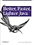 Better, Faster, Lighter Java