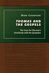 Thomas and the Gospels: The Case for Thomas's Familiarity with the Synoptics