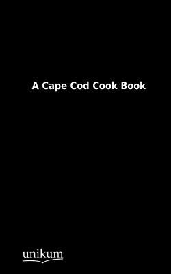 A Cape Cod Cook Book (German Edition)