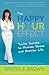 The Happy Hour Effect: Twelve Secrets to Minimize Stress and Maximize Life