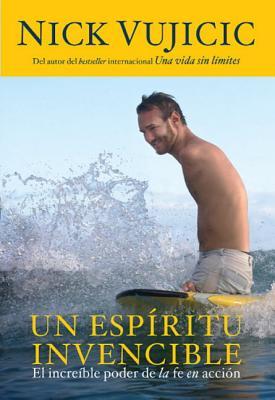 Un Espíritu Invencible: El Poder Increíble de la Fe en Acción