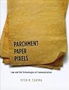 Parchment, Paper, Pixels: Law and the Technologies of Communication