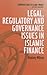 Legal, Regulatory and Governance Issues in Islamic Finance by Rodney Wilson