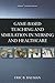 Game-Based Teaching and Simulation in Nursing and Health Care