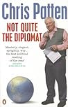 Not Quite the Diplomat: Home Truths about World Affairs