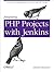 Integrating PHP Projects with Jenkins: Continuous Integration for Robust Building and Testing