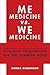 Me Medicine vs. We Medicine by Donna Dickenson