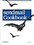sendmail Cookbook: Administering, Securing & Spam-Fighting