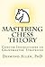 Mastering Chess Theory: Concise Instructions to Grandmaster’ Strategies