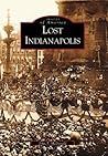 Lost Indianapolis (Images of America: Indiana)