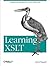 Learning XSLT: A Hands-On Introduction to XSLT and Xpath