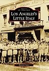 Los Angeles's Little Italy (Images of America: California) Los Angeles's Little Italy (Images of America: California)