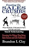 Feasting On Sales Crumbs: Focusing On Things That Bring Sales Success and Life Fulfillment
