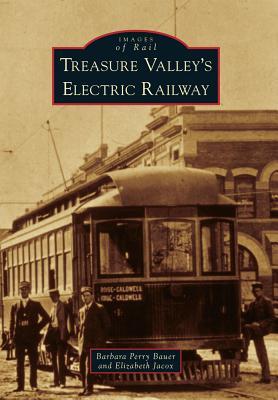 Treasure Valley's Electric Railway (Images of Rail)