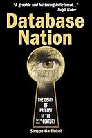 Database Nation: The Death of Privacy in the 21st Century