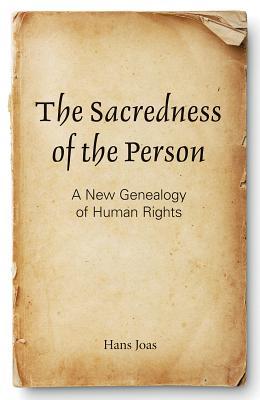 The Sacredness of the Person: A New Genealogy of Human Rights (Paperback)