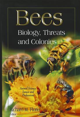 Bees: Biology, Threats and Colonies (Animal Science, Issues and Professions)