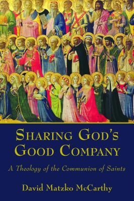 Sharing God's Good Company: A Theology of the Communion of Saints (Paperback)
