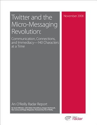 Twitter and the Micro-Messaging Revolution: Communication, Connections, and Immediacy--140 Characters at a Time