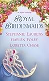 Royal Bridesmaids by Stephanie Laurens Royal Bridesmaids by Stephanie Laurens