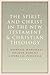 The Spirit and Christ in the New Testament and Christian Theology: Essays in Honor of Max Turner