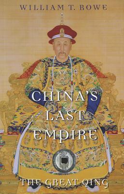 China's Last Empire: The Great Qing (History of Imperial China)